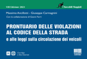 Prontuario delle violazioni al codice della strada e alle leggi sulla circolazione dei veicoli - Massimo Ancillotti - Giuseppe Carmagnini