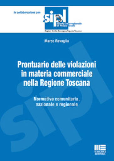 Prontuario delle violazioni in materia commerciale nella Regione Toscana. Normativa comunitaria, nazionale e regionale - Marco Ravaglia | 