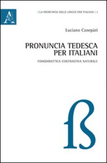 Pronuncia tedesca per italiani - Luciano Canepàri