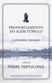 Pronunciamento do além túmulo, a eclesiástica repensada