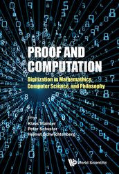 Proof And Computation: Digitization In Mathematics, Computer Science And Philosophy