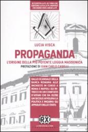 Propaganda. L origine della più potente loggia massonica