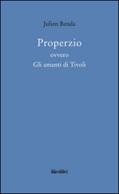 Properzio ovvero gli amanti di Tivoli