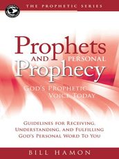 Prophets and Personal Prophecy: God s Prophetic Voice Today