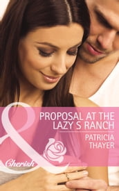 Proposal At The Lazy S Ranch (Mills & Boon Cherish) (Slater Sisters of Montana, Book 2)