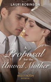 A Proposal For The Unwed Mother (Mills & Boon Historical) (Twins of the Twenties, Book 2)