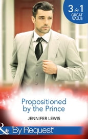 Propositioned By The Prince: The Prince s Pregnant Bride (Royal Rebels) / At His Majesty s Convenience (Royal Rebels) / Claiming His Royal Heir (Royal Rebels) (Mills & Boon By Request)