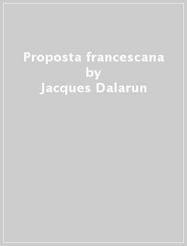 Proposta francescana - Jacques Dalarun