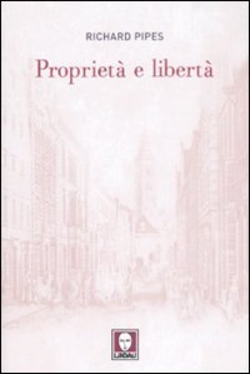 Proprietà e libertà - Richard Pipes | 