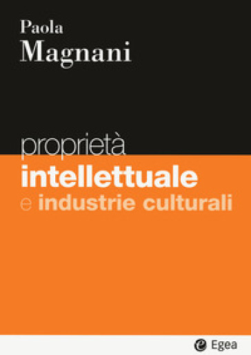 Proprietà intellettuale e industrie culturali - Paola Magnani