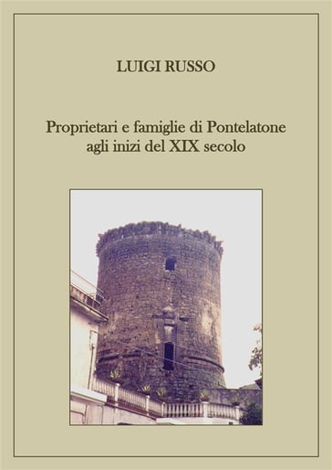 Proprietari e famiglie di Pontelatone agli inizi del XIX secolo - Luigi Russo