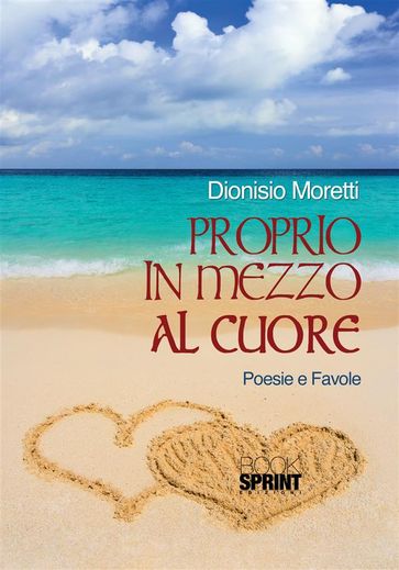 Proprio in mezzo al cuore - Dionisio Moretti