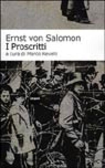 Proscritti (I) - Ernst Von Salomon - Ernst von Salomon