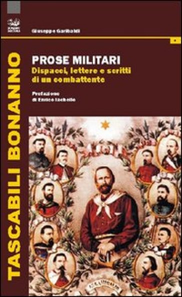 Prose militari. Dispacci, lettere e scritti di un combattente - Giuseppe Garibaldi