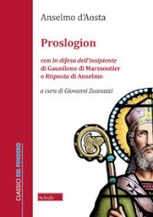 Proslogion. Con «In difesa dell insipiente» di Gaunilone di Marmoutier e «Risposta» di Anselmo