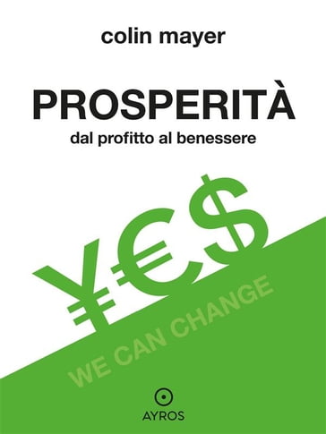 Prosperità. Dal profitto al benessere - Colin Mayer