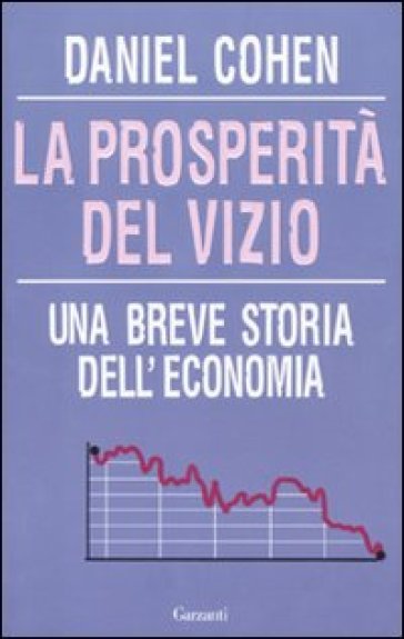 Prosperità del vizio. Una breve storia dell'economia (La) - Daniel Cohen