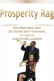 Prosperity Rag Pure Sheet Music Duet for Clarinet and F Instrument, Arranged by Lars Christian Lundholm
