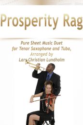 Prosperity Rag Pure Sheet Music Duet for Tenor Saxophone and Tuba, Arranged by Lars Christian Lundholm