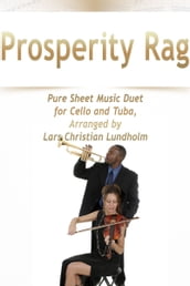 Prosperity Rag Pure Sheet Music Duet for Cello and Tuba, Arranged by Lars Christian Lundholm