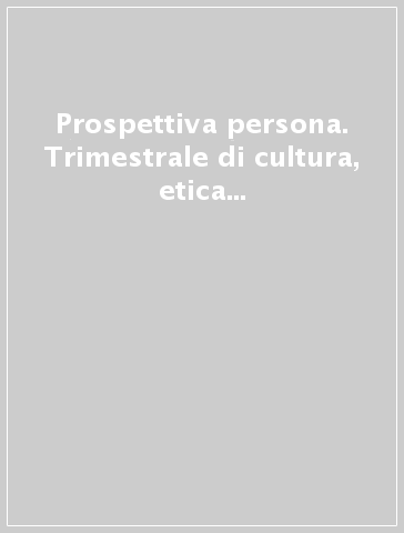 Prospettiva persona. Trimestrale di cultura, etica e politica (2014). 87.
