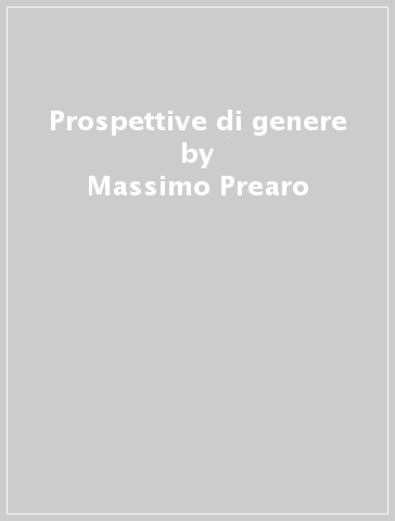 Prospettive di genere - Massimo Prearo - Pansardi - Alessia Donà