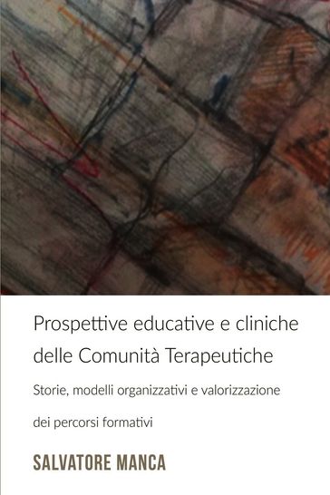 Prospettive educative e cliniche delle Comunità Terapeutiche - Salvatore Manca