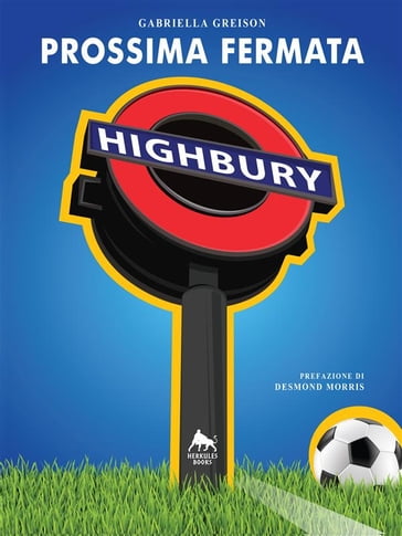 Prossima fermata:Highbury - Gabriella Greison
