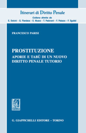 Prostituzione, aporie e tabù di un nuovo diritto penale tutorio - Francesco Parisi