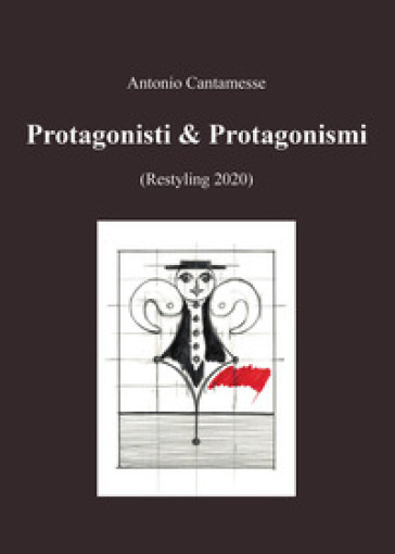 Protagonisti & Protagonismi (Restyling 2020) - Antonio Cantamesse