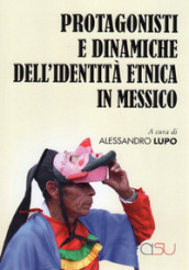 Protagonisti e dinaniche dell identità etnica in Messico