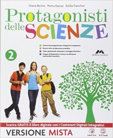 Protagonisti delle scienze. Per la Scuola media. Con e-book. Con espansione online. 2. - G. Bertini - P. Danise - E. Franchini