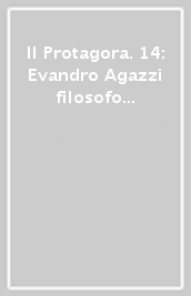 Il Protagora. 14: Evandro Agazzi filosofo della scienza