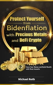 Protect Yourself from Bidenflation with Precious Metals and DeFi Crypto