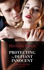 Protecting His Defiant Innocent (Mills & Boon Modern) (Bound to a Billionaire, Book 1)