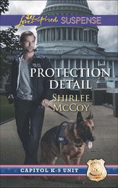 Protection Detail (Mills & Boon Love Inspired Suspense) (Capitol K-9 Unit, Book 1)