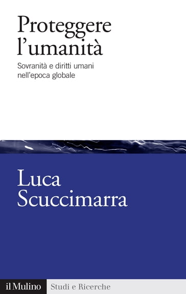 Proteggere l'umanità - Luca Scuccimarra