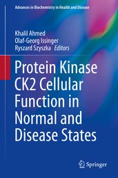 Protein Kinase CK2 Cellular Function in Normal and Disease States