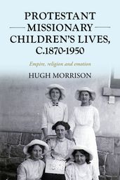 Protestant missionary children s lives, c.1870-1950