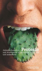 Proteste. Jüdische Rebellion in Jerusalem, New York und andernorts