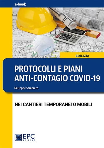 Protocolli e piani anti-contagio Covid-19 nei cantieri temporanei o mobili - Giuseppe Semeraro