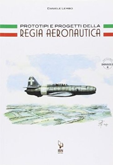 Prototipi e progetti della Regia Aeronautica - Daniele Lembo