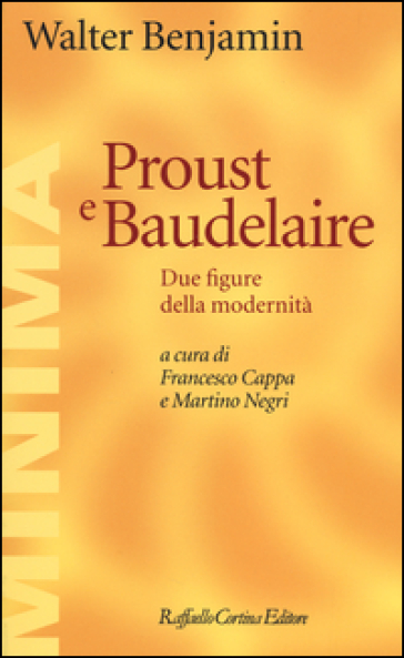 Proust e Baudelaire. Due figure della modernità - Walter Benjamin