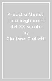 Proust e Monet. I più begli occhi del XX secolo