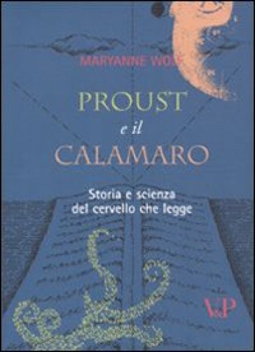 Proust e il calamaro. Storia e scienza del cervello che legge - Maryanne Wolf