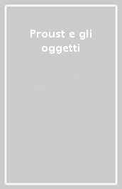 Proust e gli oggetti