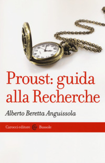 Proust: guida alla Recherche - Alberto Beretta Anguissola