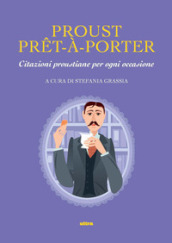 Proust pre-à-porter. Citazioni proustiane per ogni occasione