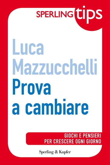 Prova a cambiare - Sperling TIPS - Luca Mazzucchelli