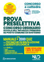 Prova preselettiva. Concorso ordinario scuola dell infanzia e primaria su posto comune e di sostegno. Manuale e oltre 2000 quiz con tecniche di risoluzione dei quesiti di logica. Con software di simulazione